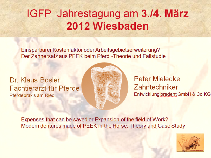 IGFP Jahrestagung. Der Zahnersatz aus PEEK beim Pferd - Theorie und Fallstudie